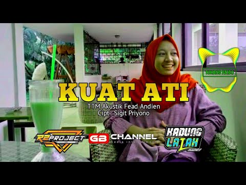 DJ TERBARU KUAT ATI || TTM Akustik Fead Andien (Cipt Sigit Priyono) BY R2 PROJECT