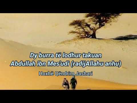 Hoxhë Qëndrim Jashari "Dy burra të lodhur takuan Abdullah ibn Mes'udi (radijAllahu anhu)