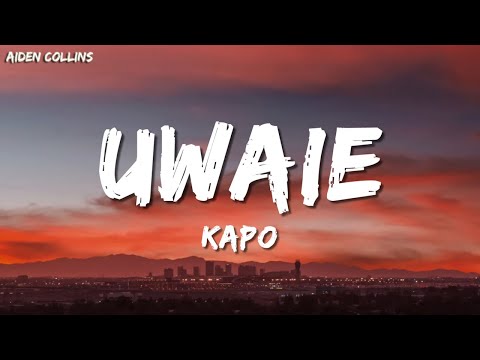 Kapo - UWAIE (Lyrics/Letra)