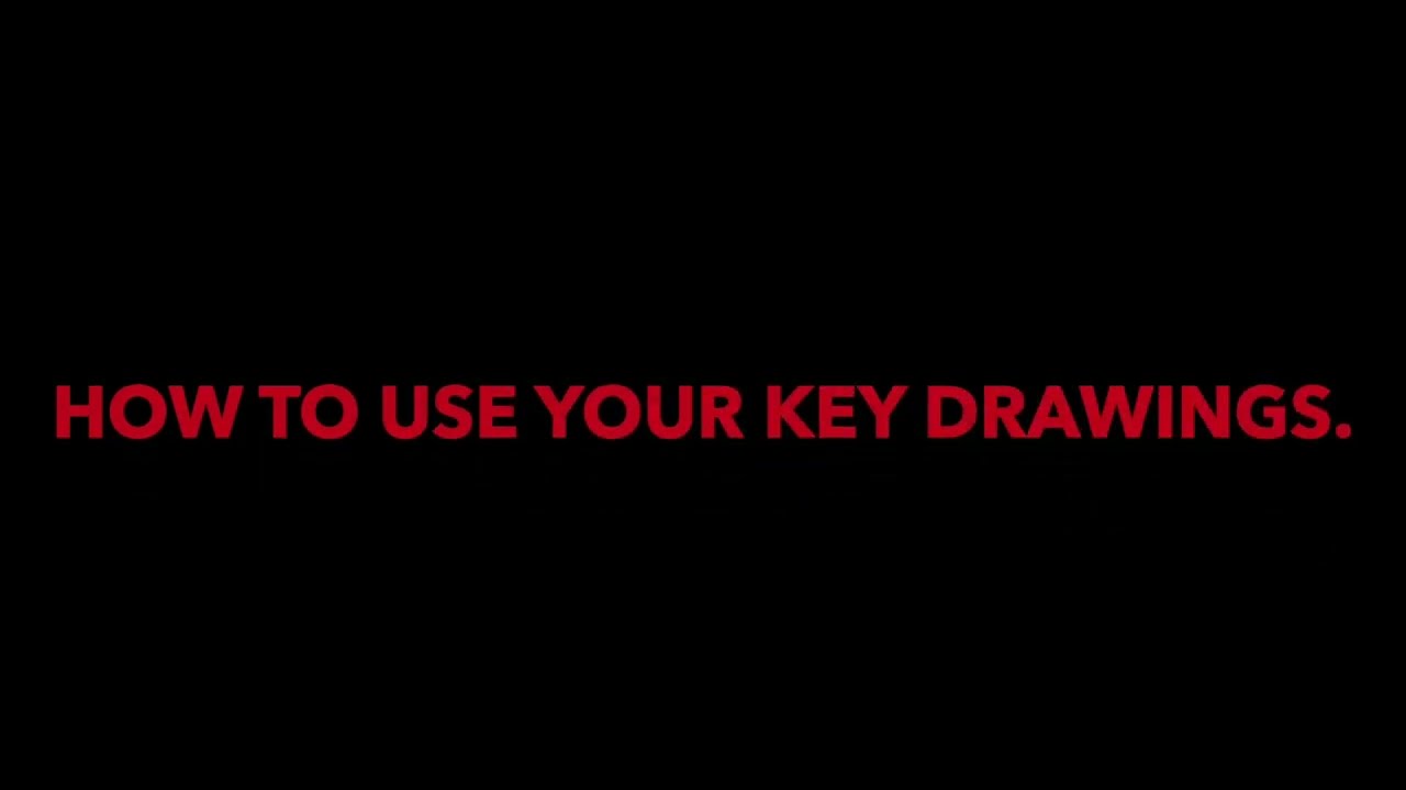 HOW TO USE YOUR KEY DRAWINGS