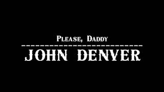 John Denver - Please, Daddy 【Audio】