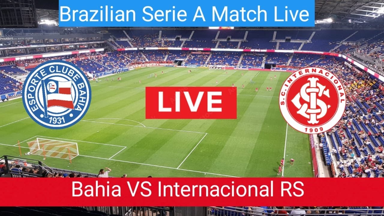 Bahia VS Internacional RS Live football match today | Brazilian Serie A Match Live Stream 2023 |