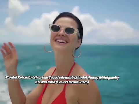 Zámbó Krisztián X Norbee-Téged vártalak (Zámbó Jimmy feldolgozás)Kriszta Kalo ( Covert Remix 2025)