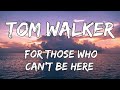 Tom Walker For Those Who Can T Be Here Lyrics