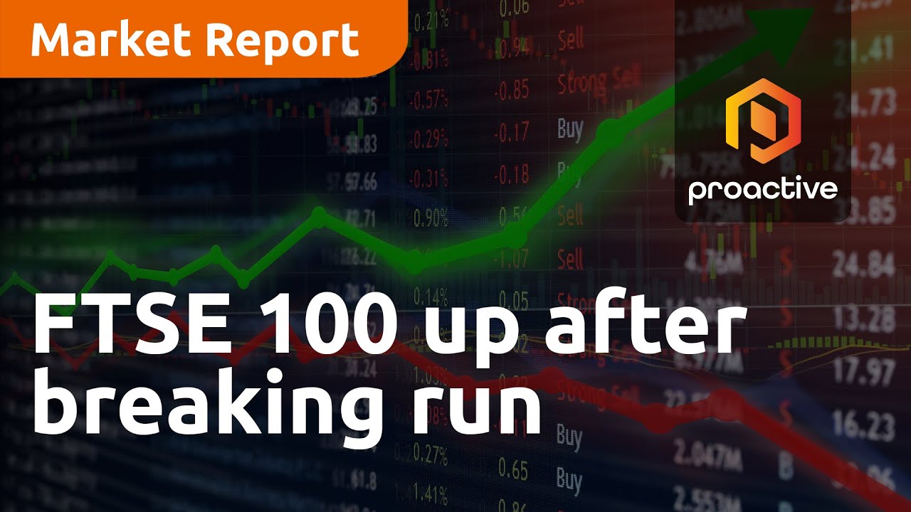 FTSE 100 up after breaking run - Market Report