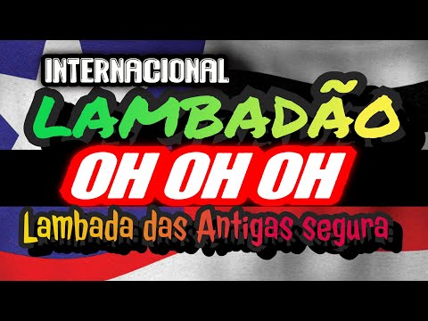 🇱🇷HO HO HO_LAMBADAO INTERNACIONAL !!  LAMBADA BOOA D+  NOVO!!! LAMBADÃO MARANHENSE OFICIAL