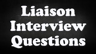 Liaison Interview Questions
