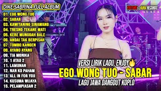 Download lagu Ego Wong Tuo, Sabar - Dike Sabrina Full Album Terbaru 2025 Lagu Jawa Dangdut Koplo Viral Hits mp3
