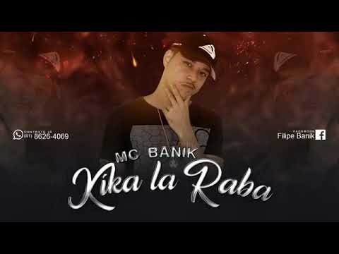 MC BANIK - KIKA LA RABA - MÚSICA NOVA/SEM VINHETA