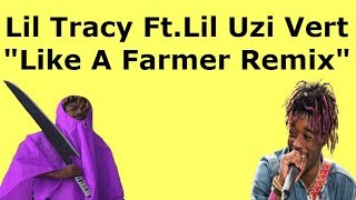 Lil Tracy Ft. Lil Uzi Vert "Like A Farmer Remix" (Lyrics)