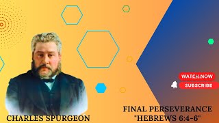 Final Perseverance "Hebrews 6:4-6" pastor charles spurgeon #sermon