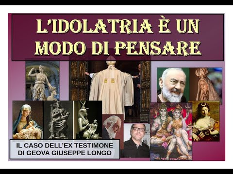 L'ex testimone di Geova Giuseppe Longo ci mostra la sua idolatria