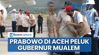 Tiba di Aceh Tinjau Lokasi Terdampak Banjir, Presiden Prabowo Langsung Peluk Erat Gubernur Mualem