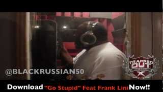 Frank lini and Blakk Russian Recording Go Stupid