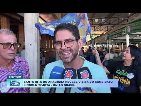 SANTA RITA DO ARAGUAIA RECEBE VISITA DO CANDIDATO  LINCOLN TEJOTA   UNIÃO BRASIL