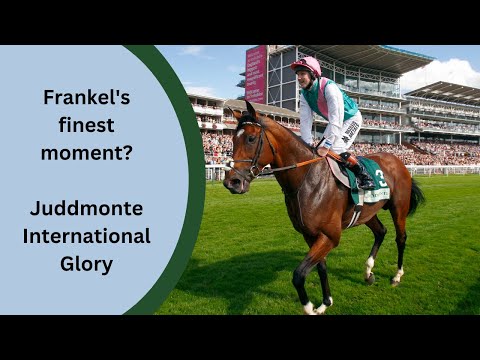 Frankel's greatest performance? Juddmonte International memories
