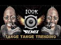 Tange Tange Tange Tange Dj Song Tangetange Video Tange Tange Gana Tangetange Dị Remix