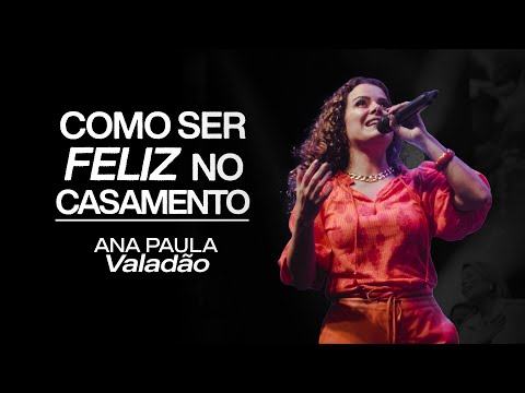 COMO SER FELIZ NO CASAMENTO - Ana Paula Valadão