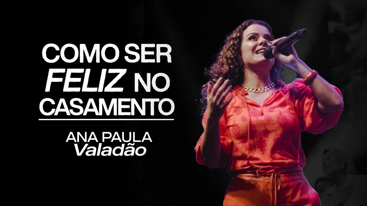 COMO SER FELIZ NO CASAMENTO - Ana Paula Valadão