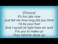 George Strait - It's Too Late Now Lyrics