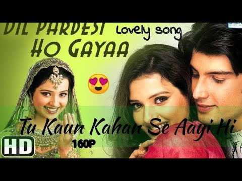 Tu Kaun Kahan Se Aayi Hai - Dil Pardesi Ho Gaya || Udit Narayan