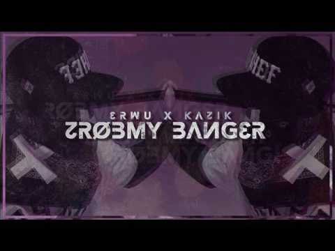 Erwu x Kazik -  Zróbmy banger