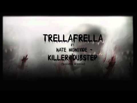 TrellaFrella ft. Nate Monoxide - Killer Dubstep (Nolims Remix)