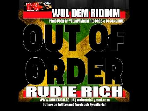 RUDIE RICH - OUT OF ORDER (WUL DEM RIDDIM) MAY 2014