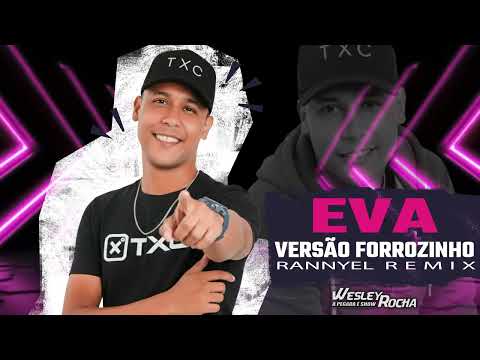 WESLEY ROCHA - EVA (REMIX / FORROZINHO) RANNYEL REMIX