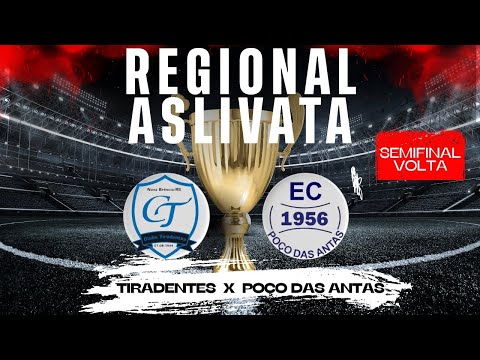 REGIONAL ASLIVATA 2025  -  TIRADENTES X POÇO DAS ANTAS - SEMIFINAL - JOGO DE VOLTA