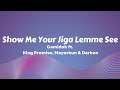 Show Me Your Jiga Lemme See/Camidoh - Sugarcane Remix (Lyrics) ft. King Promise, Mayorkun & Darkoo