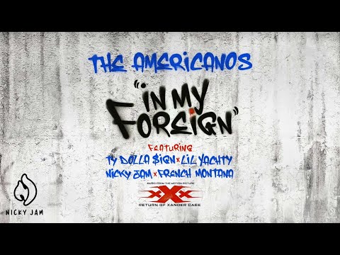 The Americanos - In My Foreign ft Ty Dolla $ign, Lil Yachty, Nicky Jam & French Montana