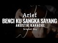 Arief - Benci Kusangka Sayang ( Akustik Karaoke )