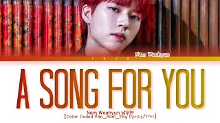 Nam Woohyun (남우현) -  A Song For You (Color Coded Han|Rom|Eng Lyrics/가사)