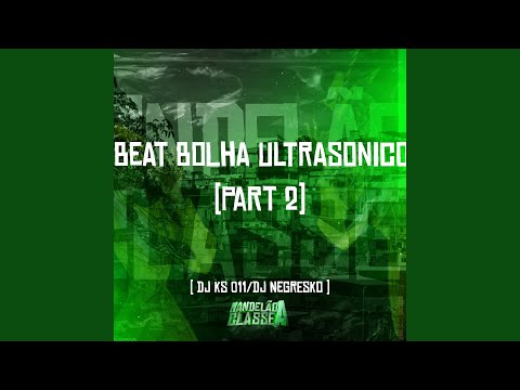 Beat Bolha Ultrasonico, Pt. 2