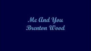 Me And You - Brenton Wood (Lyrics)