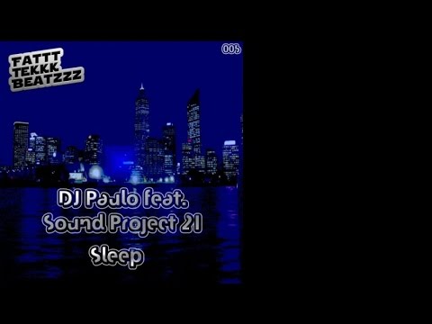 DJ Paulo feat. Sound Project 21 - Sleep (Fattt Tekkk Beatzzz 005)