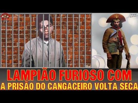A PRISÃO DO CANGACEIRO VOLTA SECA CABRA DE LAMPIÃO