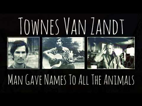 Townes Van Zandt - Man Gave Names To All The Animals