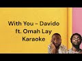 Davido With You Karaoke Ft Omah Lay AfroBeats Fusion Karaoke LYRICS ON SCREEN
