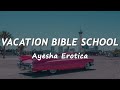 Vacation Bible School - Ayesha Erotica (Lyrics) || Tiktok Song