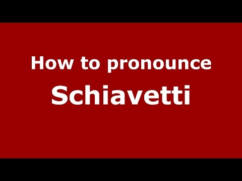 How to pronounce Schiavetti