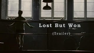 Lost But Won ► Motivational Video (Trailer)