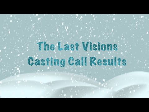 The Last Visions Casting Call Results