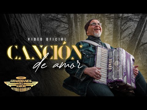 GUARDIANES DEL AMOR DE ARTURO RODRIGUEZ -  CANCIÓN DE AMOR (VIDEO OFICIAL)