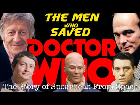 The Men Who Saved Doctor Who - Spearhead From Space