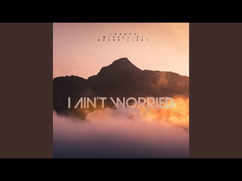I Ain't Worried