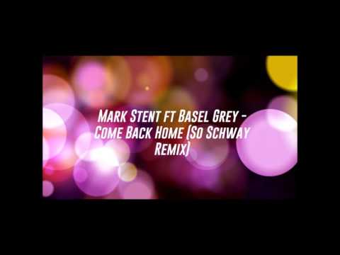 Mark Stent Ft Basel Grey - Come Back Home (So Schway Mix) [Rebeat Records] Preview