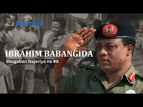 Tarihin Janar Ibrahim Babangida: Shugaban Najeriya #8