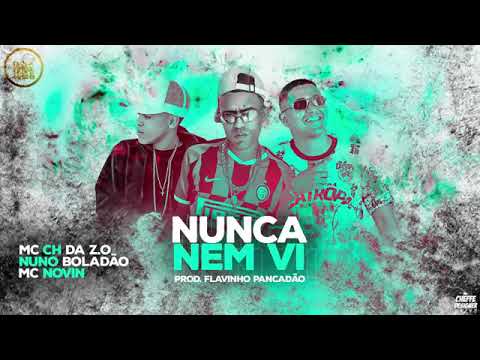 MC CH DA Z.O E MC NUNO BOLADAO E MC NOVIN - NUNCA NEM VI MÚSICA NOVA EXCLUSIVA 2019